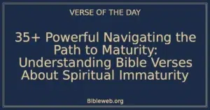 35+ Powerful Navigating the Path to Maturity: Understanding Bible Verses About Spiritual Immaturity