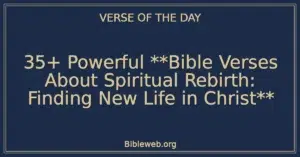 35+ Powerful Bible Verses About Spiritual Rebirth: Finding New Life in Christ