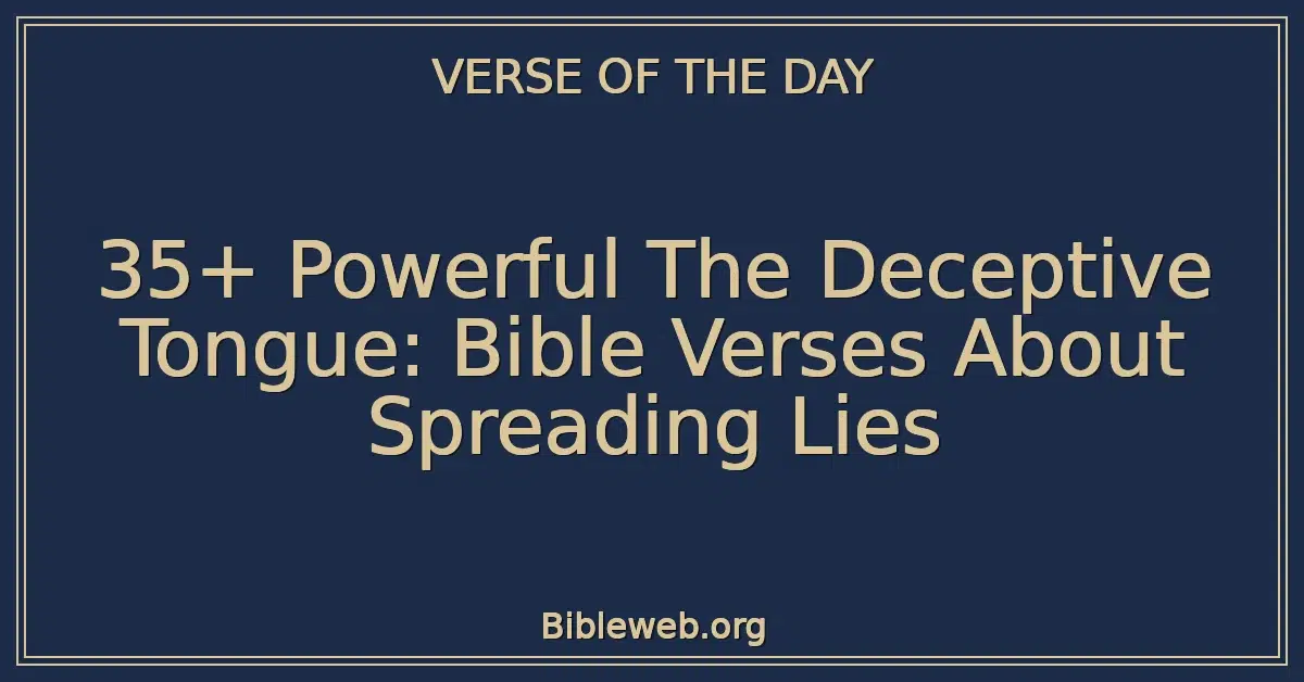 35+ Powerful The Deceptive Tongue: Bible Verses About Spreading Lies