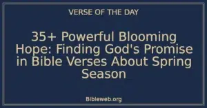 35+ Powerful Blooming Hope: Finding God's Promise in Bible Verses About Spring Season