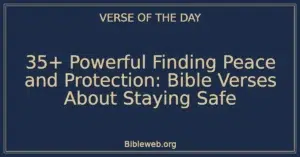 35+ Powerful Finding Peace and Protection: Bible Verses About Staying Safe