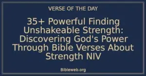 35+ Powerful Finding Unshakeable Strength: Discovering God's Power Through Bible Verses About Strength NIV