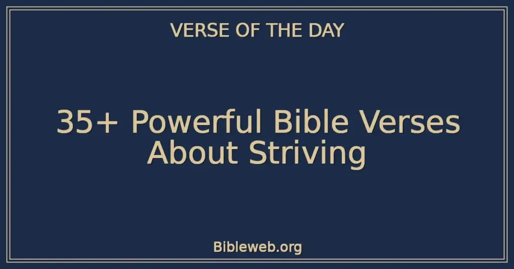 35+ Powerful Bible Verses About Striving