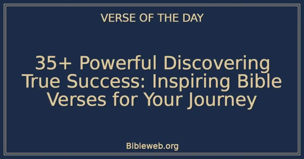 35+ Powerful Discovering True Success: Inspiring Bible Verses for Your Journey
