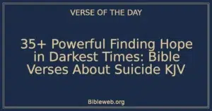 35+ Powerful Finding Hope in Darkest Times: Bible Verses About Suicide KJV