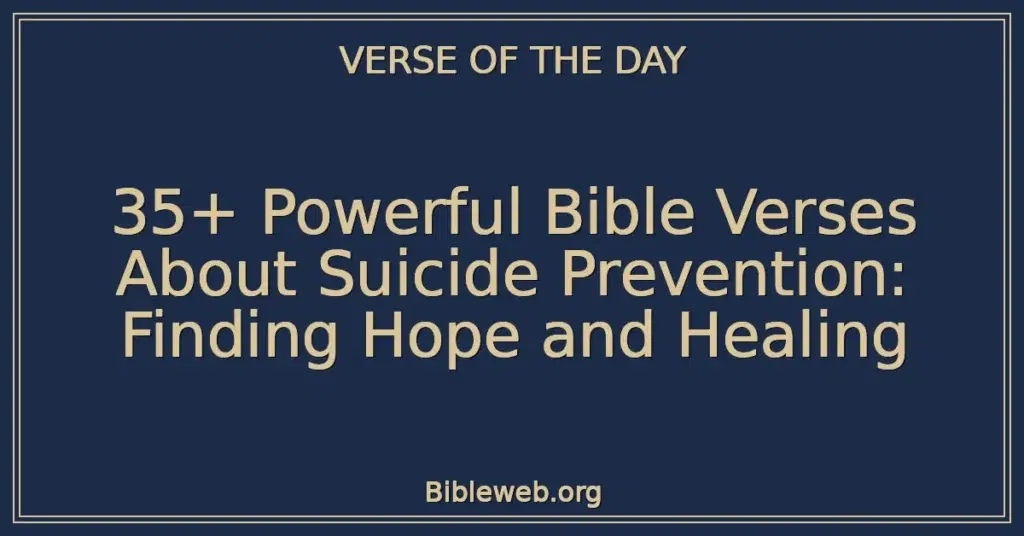 35+ Powerful Bible Verses About Suicide Prevention: Finding Hope and Healing