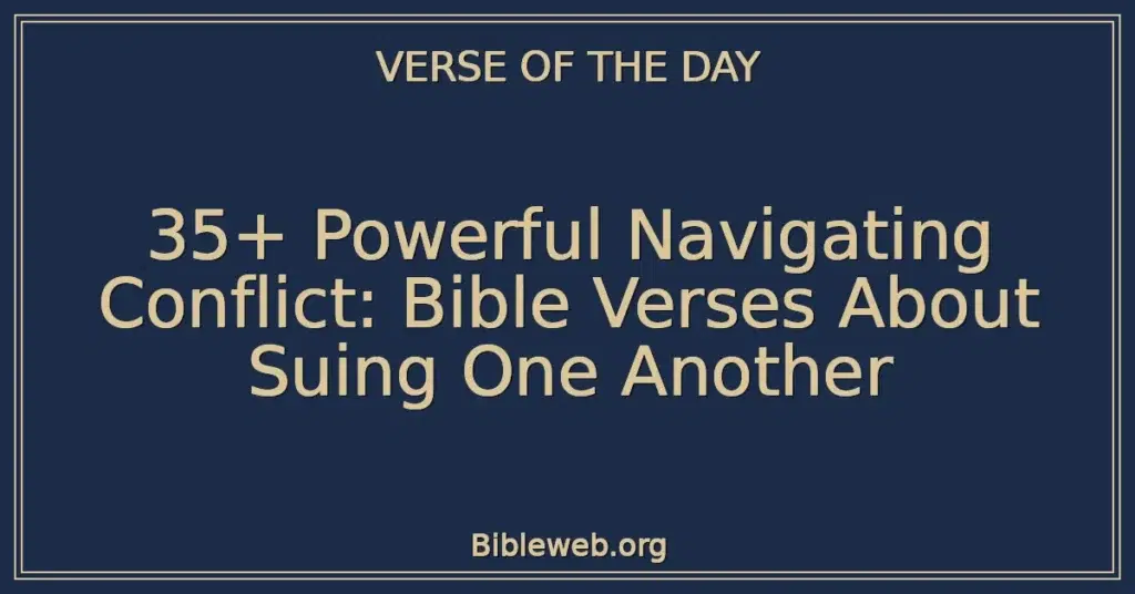 35+ Powerful Navigating Conflict: Bible Verses About Suing One Another