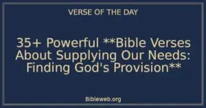 35+ Powerful **Bible Verses About Supplying Our Needs: Finding God's Provision**