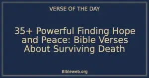 35+ Powerful Finding Hope and Peace: Bible Verses About Surviving Death