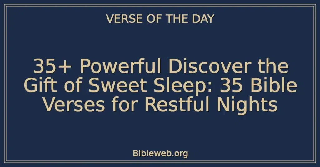 35+ Powerful Discover the Gift of Sweet Sleep: 35 Bible Verses for Restful Nights