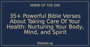 35+ Powerful Bible Verses About Taking Care Of Your Health: Nurturing Your Body, Mind, and Spirit
