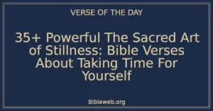 35+ Powerful The Sacred Art of Stillness: Bible Verses About Taking Time For Yourself