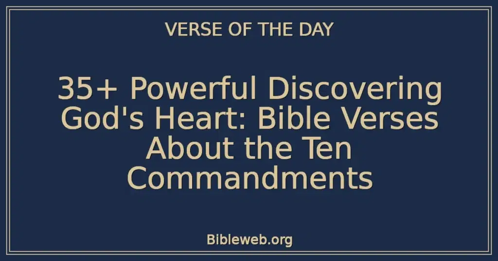35+ Powerful Discovering God's Heart: Bible Verses About the Ten Commandments