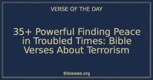35+ Powerful Finding Peace in Troubled Times: Bible Verses About Terrorism