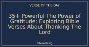 35+ Powerful The Power of Gratitude: Exploring Bible Verses About Thanking The Lord