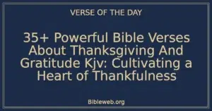 35+ Powerful Bible Verses About Thanksgiving And Gratitude Kjv: Cultivating a Heart of Thankfulness