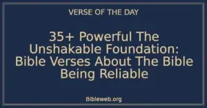 35+ Powerful The Unshakable Foundation: Bible Verses About The Bible Being Reliable