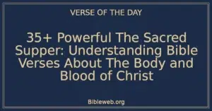 35+ Powerful The Sacred Supper: Understanding Bible Verses About The Body and Blood of Christ