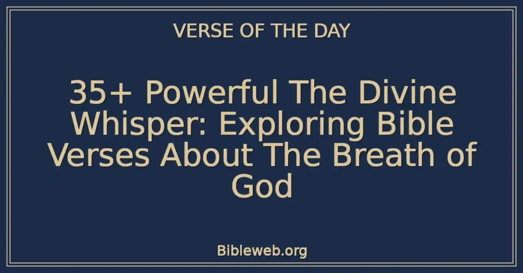 35+ Powerful The Divine Whisper: Exploring Bible Verses About The Breath of God