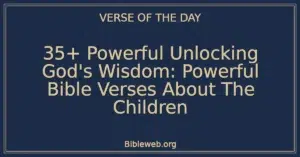 35+ Powerful Unlocking God's Wisdom: Powerful Bible Verses About The Children