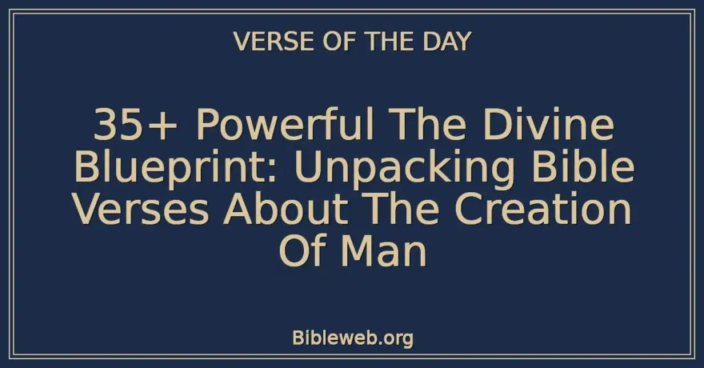 35+ Powerful The Divine Blueprint: Unpacking Bible Verses About The Creation Of Man