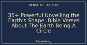 35+ Powerful Unveiling the Earth's Shape: Bible Verses About The Earth Being A Circle
