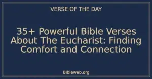 35+ Powerful Bible Verses About The Eucharist: Finding Comfort and Connection