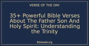 35+ Powerful Bible Verses About The Father Son And Holy Spirit: Understanding the Trinity