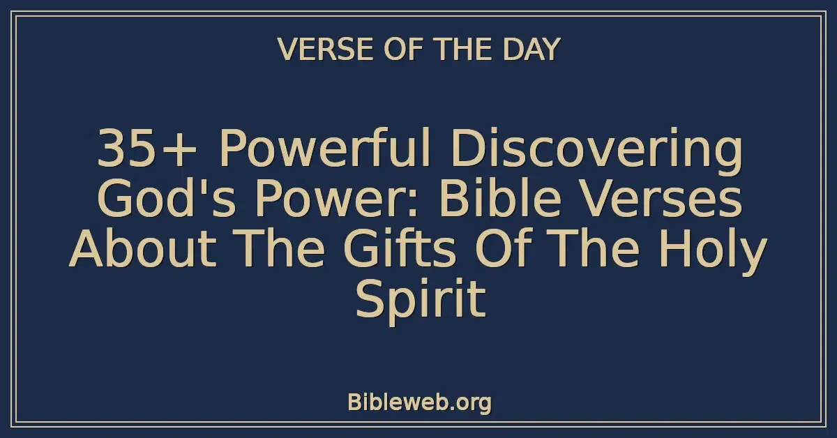 35+ Powerful Discovering God's Power: Bible Verses About The Gifts Of The Holy Spirit