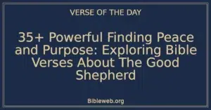 35+ Powerful Finding Peace and Purpose: Exploring Bible Verses About The Good Shepherd