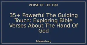 35+ Powerful The Guiding Touch: Exploring Bible Verses About The Hand Of God