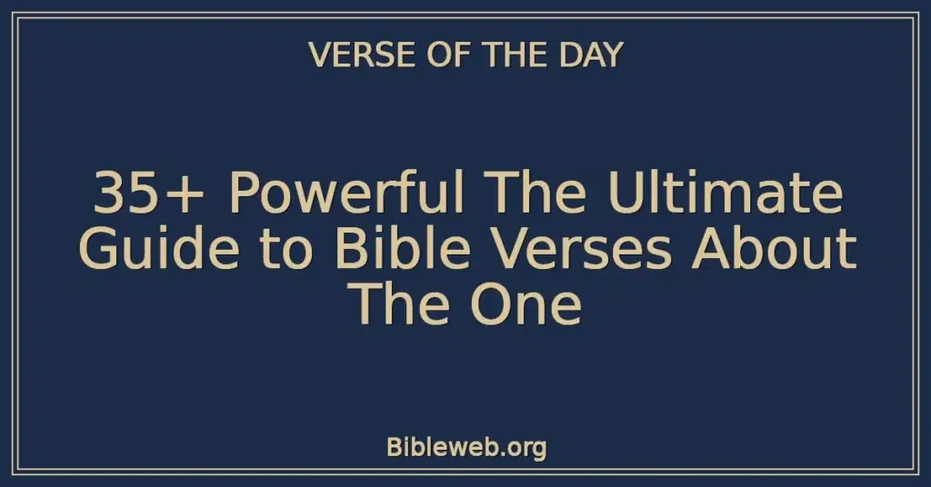 35+ Powerful The Ultimate Guide to Bible Verses About The One