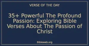 35+ Powerful The Profound Passion: Exploring Bible Verses About The Passion of Christ