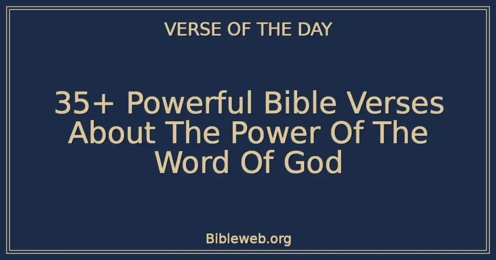 35+ Powerful Bible Verses About The Power Of The Word Of God