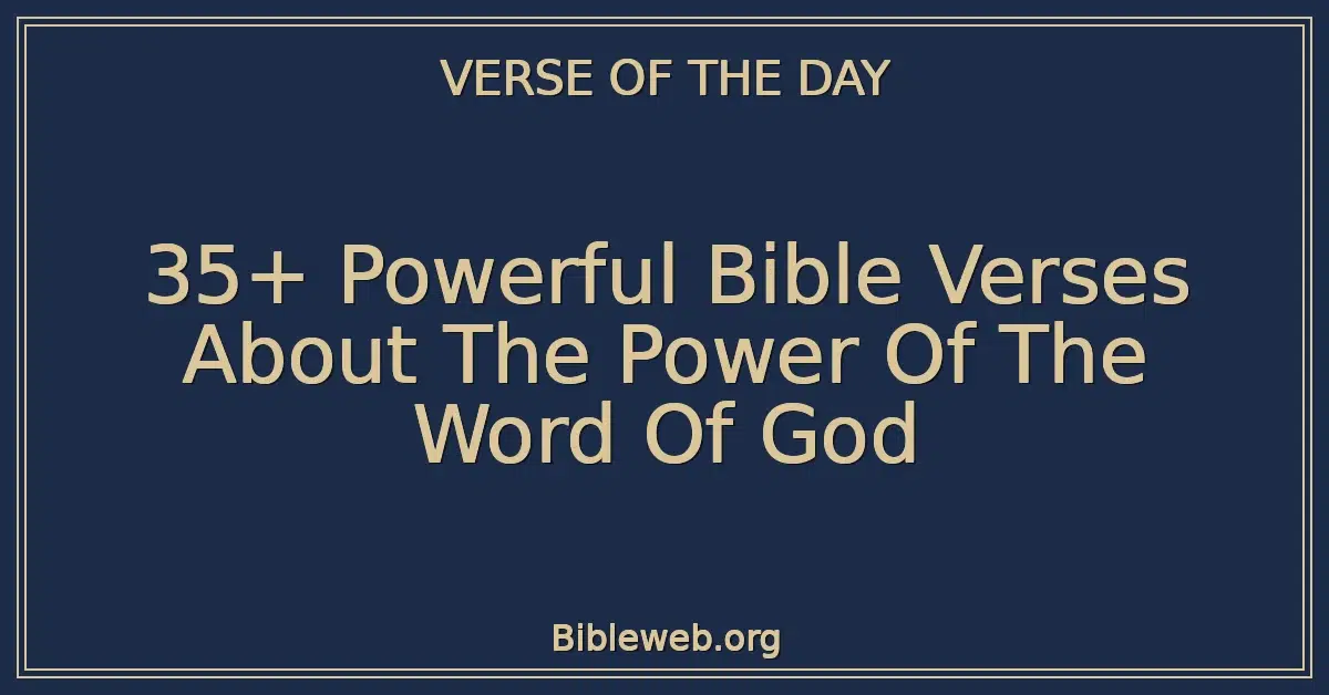 35+ Powerful Bible Verses About The Power Of The Word Of God