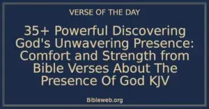 35+ Powerful Discovering God's Unwavering Presence: Comfort and Strength from Bible Verses About The Presence Of God KJV