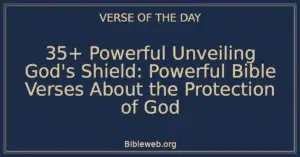 35+ Powerful Unveiling God's Shield: Powerful Bible Verses About the Protection of God