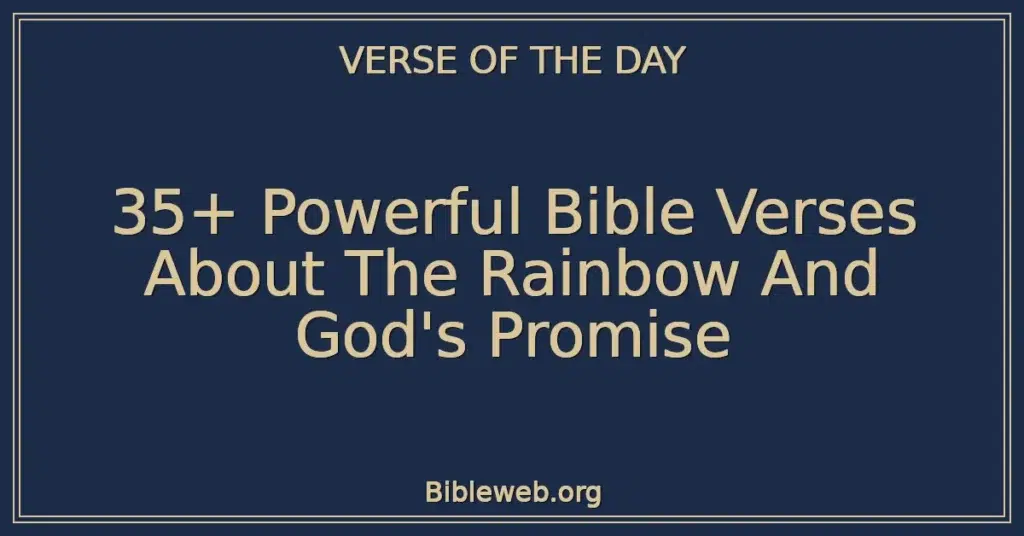 35+ Powerful Bible Verses About The Rainbow And God's Promise