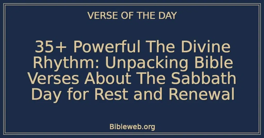 35+ Powerful The Divine Rhythm: Unpacking Bible Verses About The Sabbath Day for Rest and Renewal