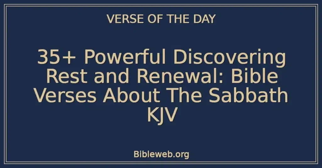 35+ Powerful Discovering Rest and Renewal: Bible Verses About The Sabbath KJV