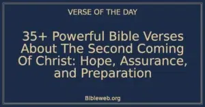 35+ Powerful Bible Verses About The Second Coming Of Christ: Hope, Assurance, and Preparation