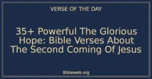 35+ Powerful The Glorious Hope: Bible Verses About The Second Coming Of Jesus