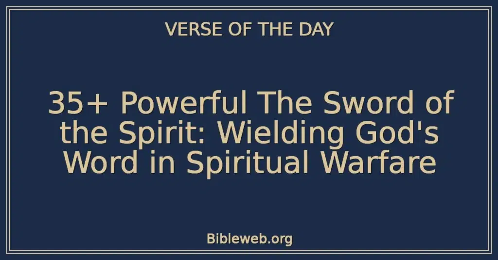 35+ Powerful The Sword of the Spirit: Wielding God's Word in Spiritual Warfare