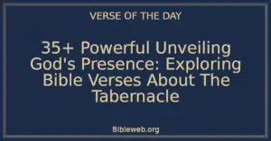 35+ Powerful Unveiling God's Presence: Exploring Bible Verses About The Tabernacle