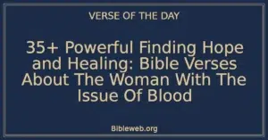35+ Powerful Finding Hope and Healing: Bible Verses About The Woman With The Issue Of Blood