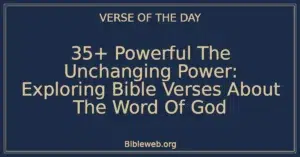 35+ Powerful The Unchanging Power: Exploring Bible Verses About The Word Of God