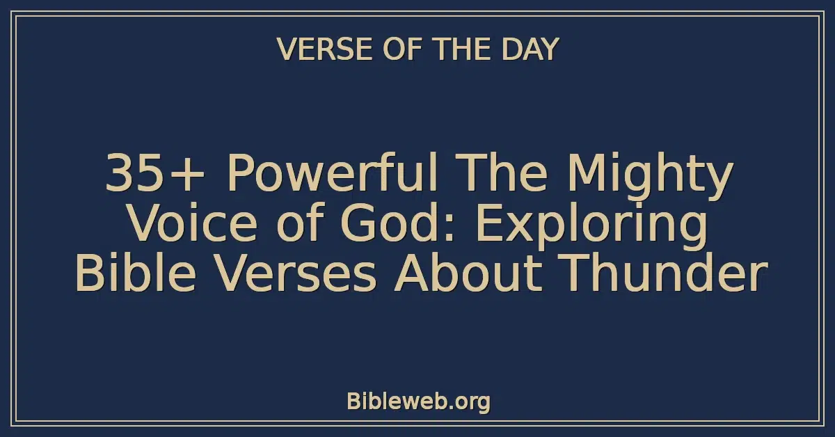 35+ Powerful The Mighty Voice of God: Exploring Bible Verses About Thunder