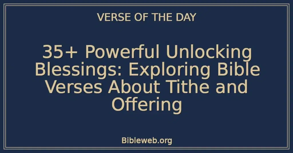 35+ Powerful Unlocking Blessings: Exploring Bible Verses About Tithe and Offering