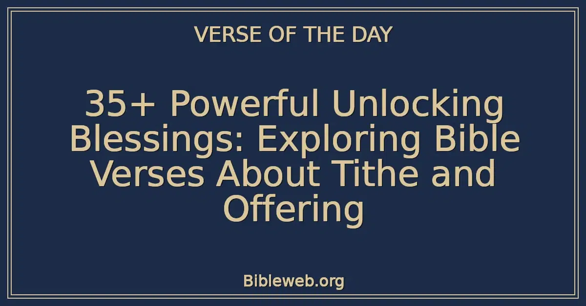 35+ Powerful Unlocking Blessings: Exploring Bible Verses About Tithe and Offering
