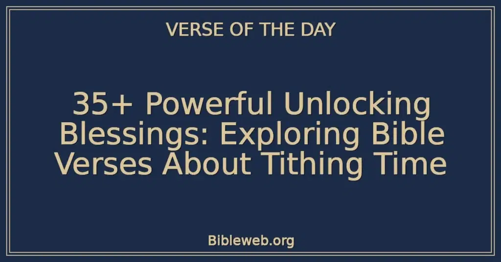 35+ Powerful Unlocking Blessings: Exploring Bible Verses About Tithing Time